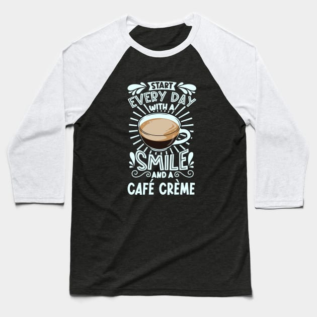 Smile with Café Crème Baseball T-Shirt by Modern Medieval Design